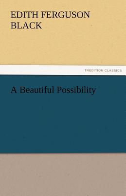 A Beautiful Possibility - Black, Edith Ferguson