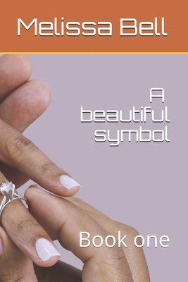 A beautiful symbol: Book one - Bell, Melissa