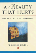 A Beauty That Hurts: Life and Death in Guatemala