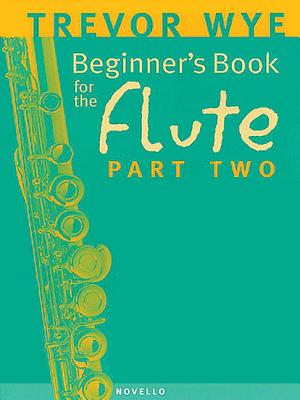 A Beginners Book For The Flute Part 2 - Wye, Trevor