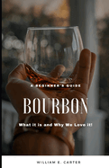 A beginner's Guide: Bourbon: What it is and Why We Love It!