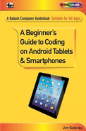 A Beginner's Guide to Coding on Android Tablets and Smartphones
