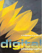 A Beginner's Guide to Digital Photography - Davies, Adrian, and Meehan, Les