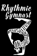 A Believer Rhythmic Gymnast: : Rhythmic Gymnast Lined Notebook / Journal Gift For a Rhythmic Gymnast, Rhythmic Gymnast Dancer, 120 Pages, 6x9, Soft Cover.