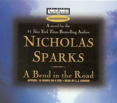 A Bend in the Road - Sparks, Nicholas, and Ganser, L J (Read by)
