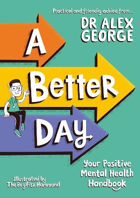 A Better Day: Your Positive Mental Health Handbook - George, Alex, Dr. (Read by)