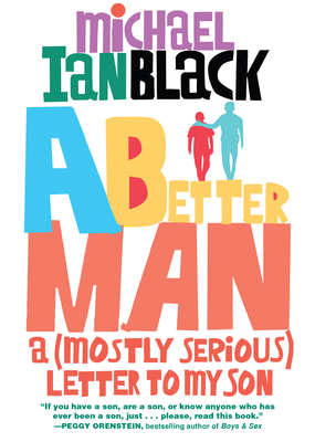 A Better Man: A (Mostly Serious) Letter to My Son - Ian Black, Michael