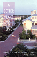 A Better Place to Live: Reshaping the American Suburb