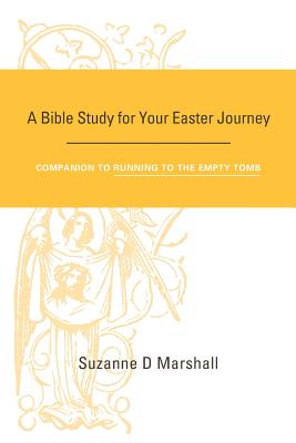 A Bible Study for Your Easter Journey: Companion to Running to the Empty Tomb - Marshall, Suzanne D