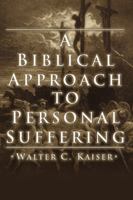 A Biblical Approach to Personal Suffering - Kaiser, Walter C, Jr.