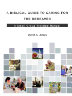 A Biblical Guide to Caring for the Bereaved