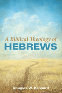 A Biblical Theology of Hebrews