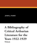 A Bibliography of Critical Arthurian Literature for the Years 1922-1929