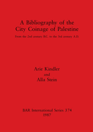 A Bibliography of the City Coinage of Palestine: From the 2nd century B.C. to the 3rd century A.D.