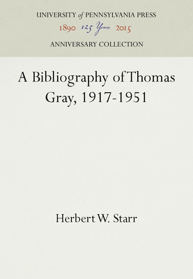 A Bibliography of Thomas Gray, 1917-1951 - Starr, Herbert W.