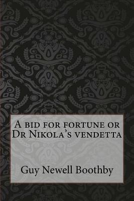 A bid for fortune or Dr Nikola's vendetta - Boothby, Guy Newell