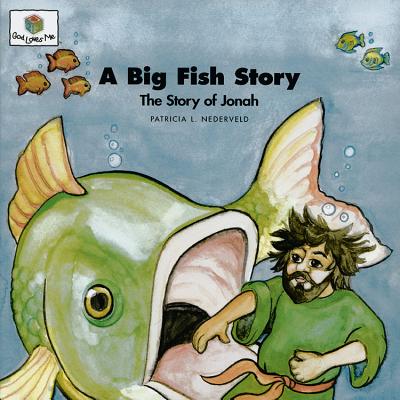 A Big Fish Story: God Loves Me Storybooks #22 - Nederveld, Patricia L