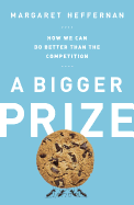 A Bigger Prize: How We Can Do Better Than the Competition