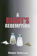 A Bigot's Redemption - Johnson, Roger L