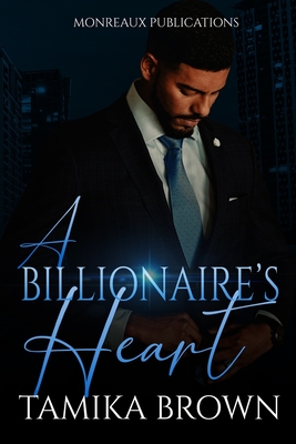 A Billionaire's Heart - Edmonds, Keitorria (Editor), and Brown, Tamika