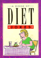 A Binge of Diet Jokes - Exley Publishing, and Stott, Bill, and Armstrong, Samantha (Editor)