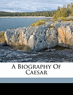 A Biography of Caesar