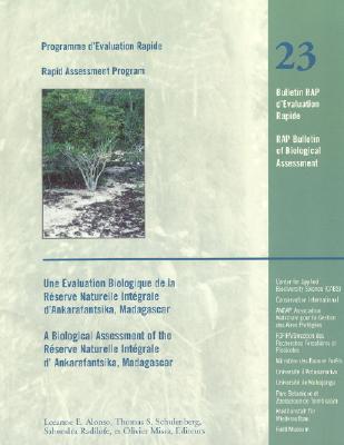 A Biological Assessment of the Reserve Naturelle Integrale of d'Ankarafantsika, Madagascar: Rap 23 Volume 23 - Alonso, Leeanne E (Editor), and Schulenberg, Thomas S (Editor), and Radilofe, Sahondra (Editor)