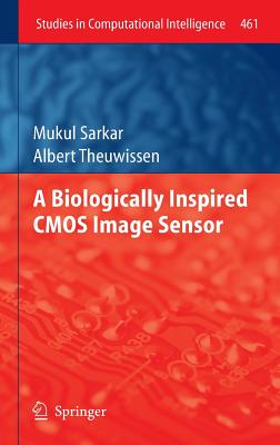A Biologically Inspired CMOS Image Sensor - Sarkar, Mukul, and Theuwissen, Albert