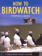 A Birdwatcher's Guide: How to Birdwatch