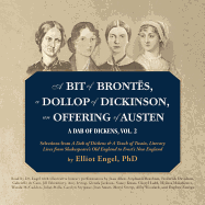 A Bit of Bronts, a Dollop of Dickinson, an Offering of Austen: A Dab of Dickens, Vol. 2; Selections from a Dab of Dickens & a Touch of Twain, Literary Lives from Shakespeare's Old England to Frost's New England