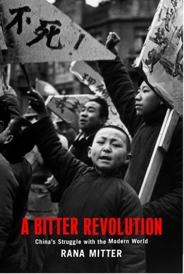 A Bitter Revolution: China's Struggle with the Modern World - Mitter, Rana