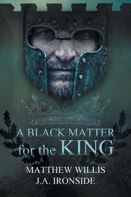 A Black Matter for the King - Willis, Matthew, and Ironside, J a