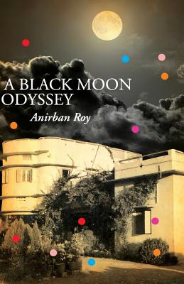 A Black Moon Odyssey - Roy, Anirban