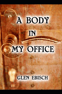 A Body in My Office: A Charles Bentley Mystery