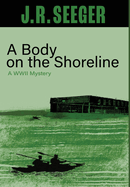 A Body on the Shoreline: A WWII Mystery