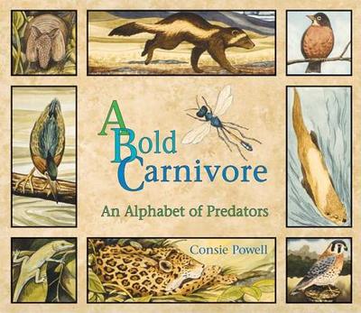 A Bold Carnivore: An Alphabet of Predators - Powell, Consie