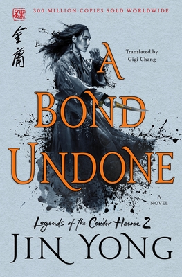 A Bond Undone: The Definitive Edition - Yong, Jin, and Chang, Gigi (Translated by)