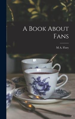 A Book About Fans - Flory, M a