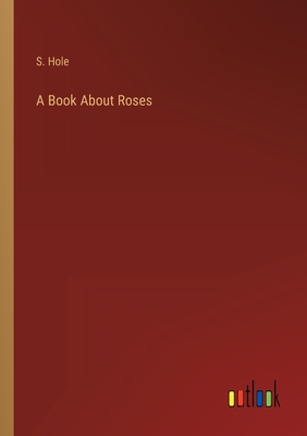 A Book About Roses - Hole, S