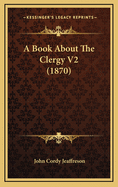 A Book about the Clergy V2 (1870)