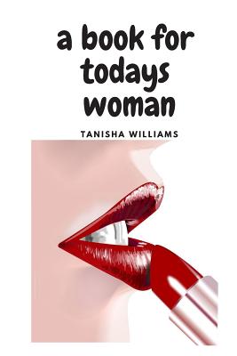 A Book for Todays Woman - Williams, Tanisha