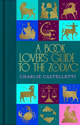 A Book Lover's Guide to the Zodiac - Castelletti, Charlie (Editor)