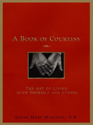 A Book of Courtesy: The Art of Living with Yourself and Others - Mercedes, Mary