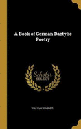 A Book of German Dactylic Poetry