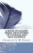 A Book of Golden Deeds: True Stories of Courage and Self-Sacrifice