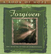 A Book of Hope We're Forgiven: The Healing Power of Forgiveness - MagieAn, and Buchanan, Lesa Renee (Editor), and Kemp, Cecil O, Jr. (Editor)
