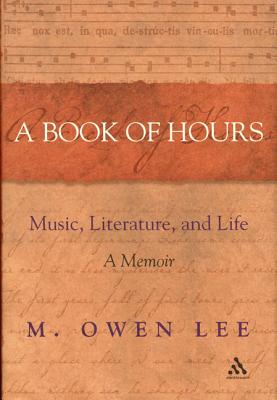 A Book of Hours: Music, Literature, and Life - Lee, M Owen