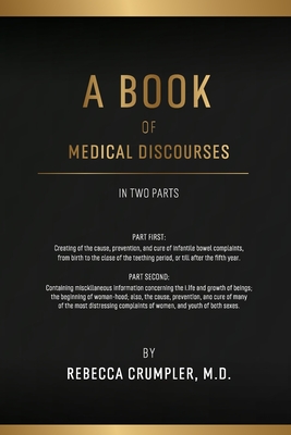 A Book of Medical Discourses - Crumpler, Rebecca