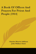 A Book Of Offices And Prayers For Priest And People (1914)