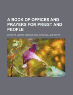 A Book of Offices and Prayers for Priest and People